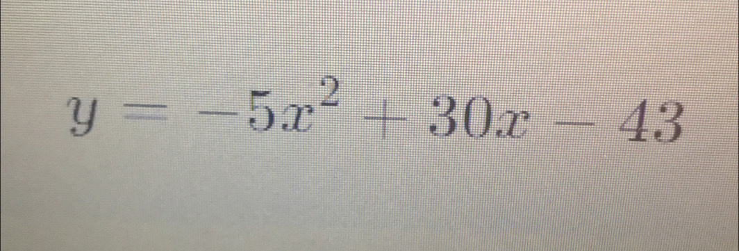 y=-5x^2+30x-43