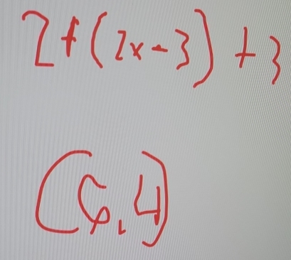 2f(2x-3)+3
(6,4)