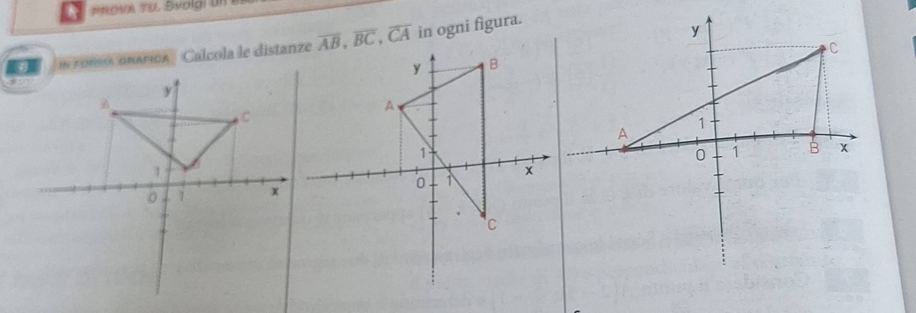 #NOVA TU. Svolgi un B 
in For orárica Calcola le distanze overline AB, overline BC, overline CA in ogni figura.