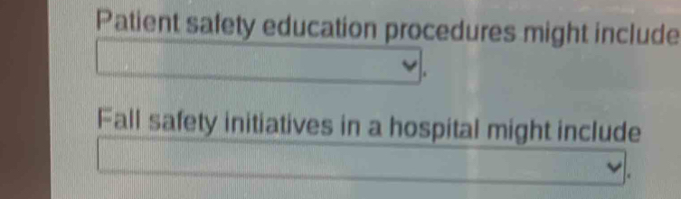 Patient safety education procedures might include 
Fall safety initiatives in a hospital might include