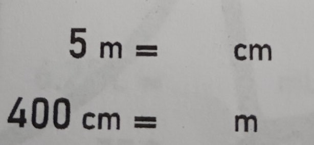 5m=cm
400cm= □  m