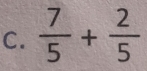  7/5 + 2/5 