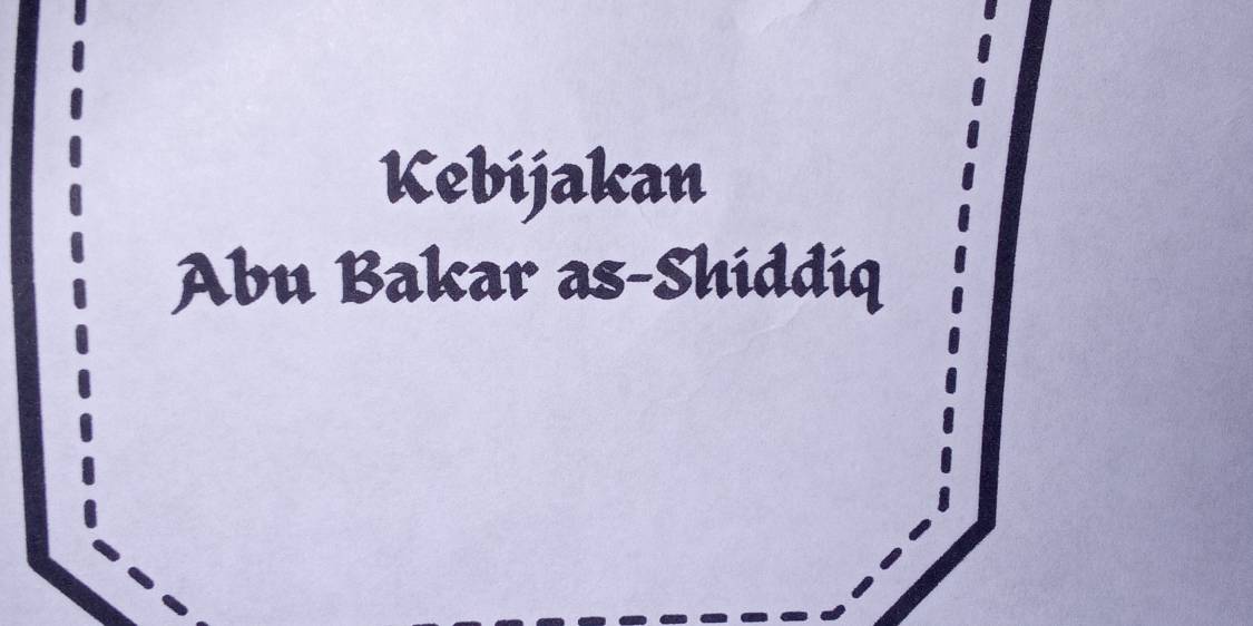 Kebijakan 
Abu Bakar as-Shiddiq