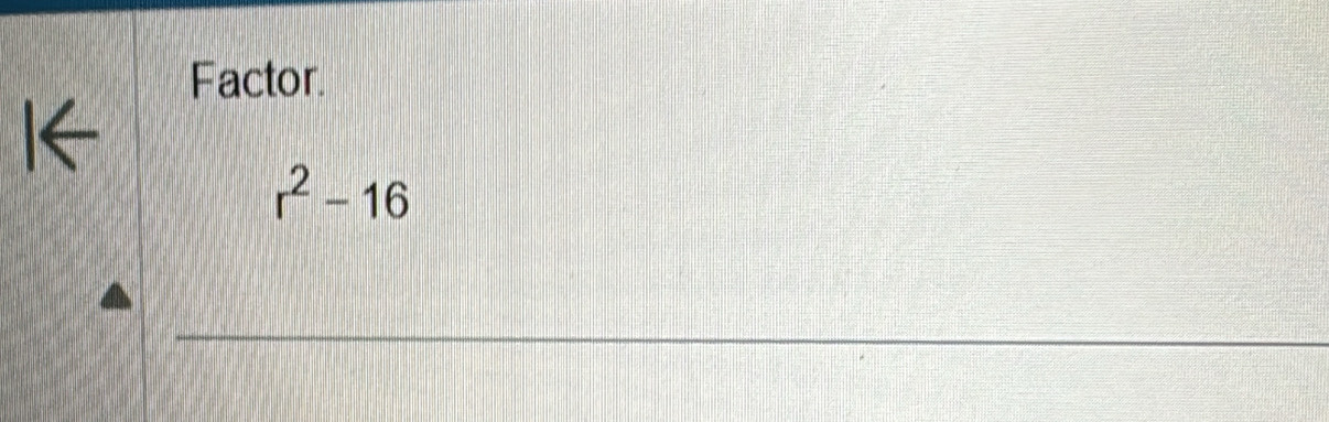 Factor 
1←
r^2-16
_