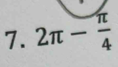 2π - π /4 