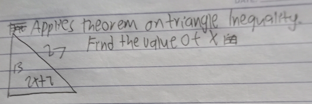 Applies theorem on triangle Inequality.
Find the value of X