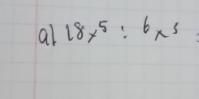 al 18x^5:6x^3