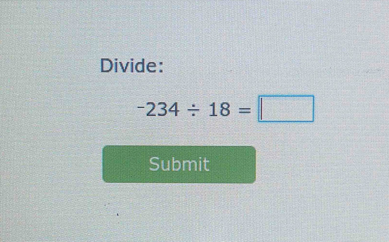 Divide:
-234/ 18=□
Submit