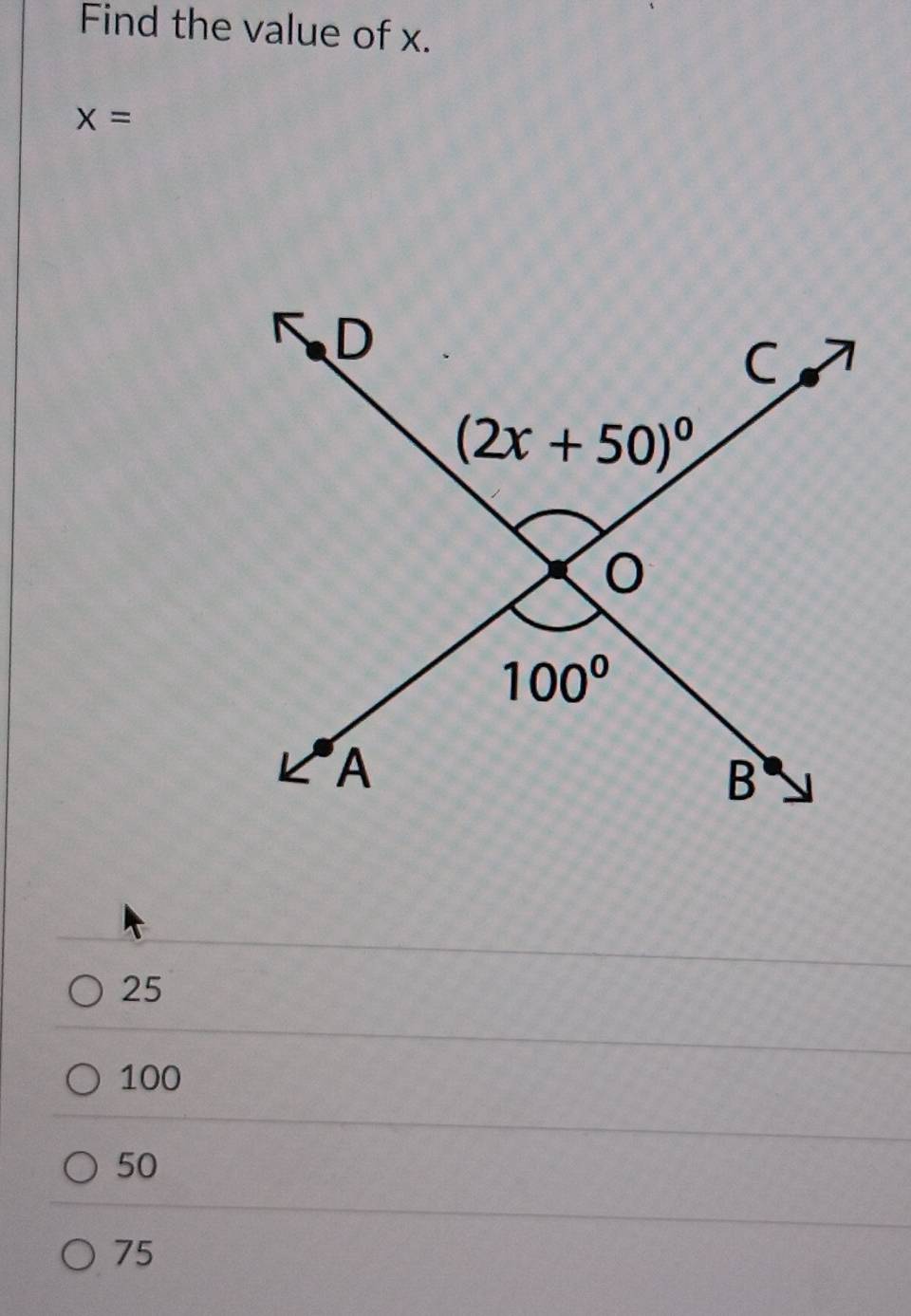 Find the value of x.
x=
25
100
50
75