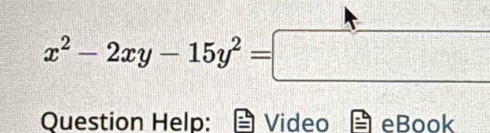 x^2-2xy-15y^2=□
Question Help: Video eBook