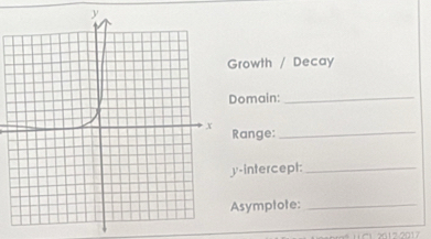 rowth / Decay 
omain:_ 
Range:_ 
-intercept:_ 
symptote:_