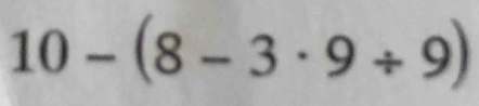 10-(8-3· 9/ 9)