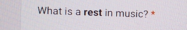 What is a rest in music? *