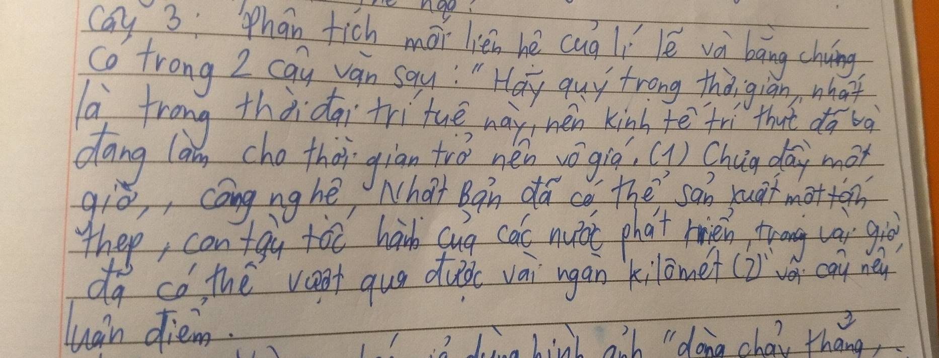 ngo? 
cay 3: Phan fich mǎi lié hé cug lí lé và bāng chung 
Co frong 2 cay van say! " Hay quy frong tha gian, what 
frong thàidai tri tuē may, mén kingh fē fo that dā bà 
dang lan cho thài giān tro nén vǒgiā, (q) Chug dài moi 
giò,, cāng nghē What Bàn dá co the san yuaf motton 
thep, contgy too ha qug cas nuxt phat riéh trang i giò 
do co, thé vost que dubc vài ngan kilomet (2)ǔ cai né 
luain diem. 
12 1. hint aih " dong chai thang,