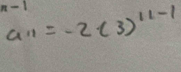 n-1
a_11=-2(3)^11-1