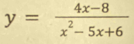 y= (4x-8)/x^2-5x+6 