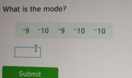 What is the mode? 

Submit