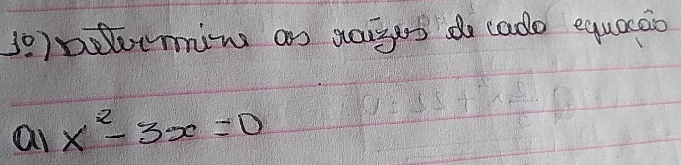 so) poeemin an gagers do cade equacaio 
ai x^2-3x=0