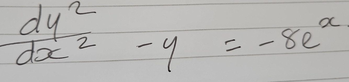  dy^2/dx^2 -y=-8e^x