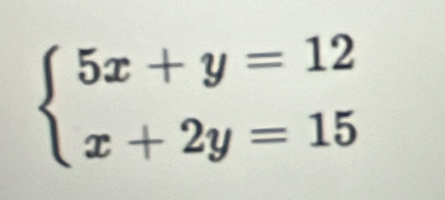 beginarrayl 5x+y=12 x+2y=15endarray.