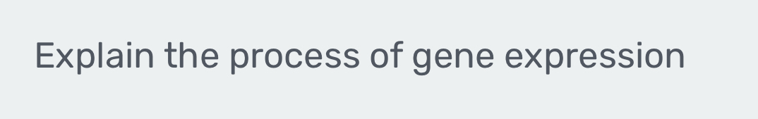 Explain the process of gene expression