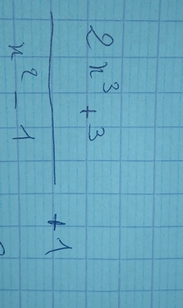  (2x^3+3)/x^2-1 -+1