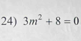 3m^2+8=0