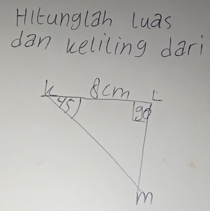 HItunglah luas 
dan keliling dari