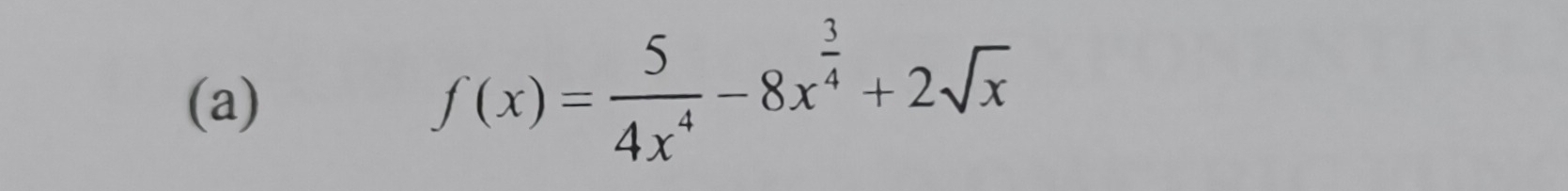 f(x)= 5/4x^4 -8x^(frac 3)4+2sqrt(x)