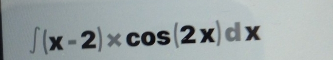 ∈t (x-2)* cos (2x)dx