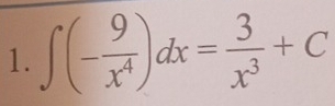 ∈t (- 9/x^4 )dx= 3/x^3 +C