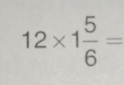 12* 1 5/6 =