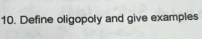 Define oligopoly and give examples