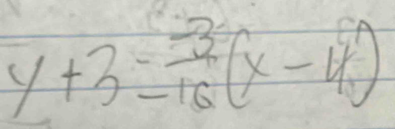 y+3= (-3)/16 (x-4)