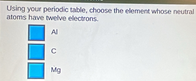 Solved: Using your periodic table, choose the element whose neutral ...