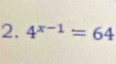 4^(x-1)=64