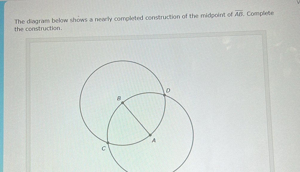 Solved: The diagram below shows a nearly completed construction of the ...