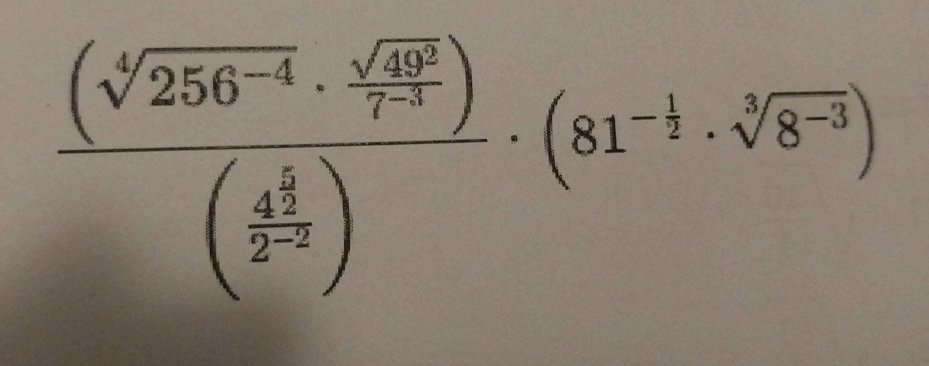 frac (sqrt[6](256^(-4))·  sqrt(49^2)/7^4 endpmatrix beginpmatrix frac 4^(frac 6)72^(-2))· (81^(-frac 1)2· sqrt[3](8^(-3))endpmatrix