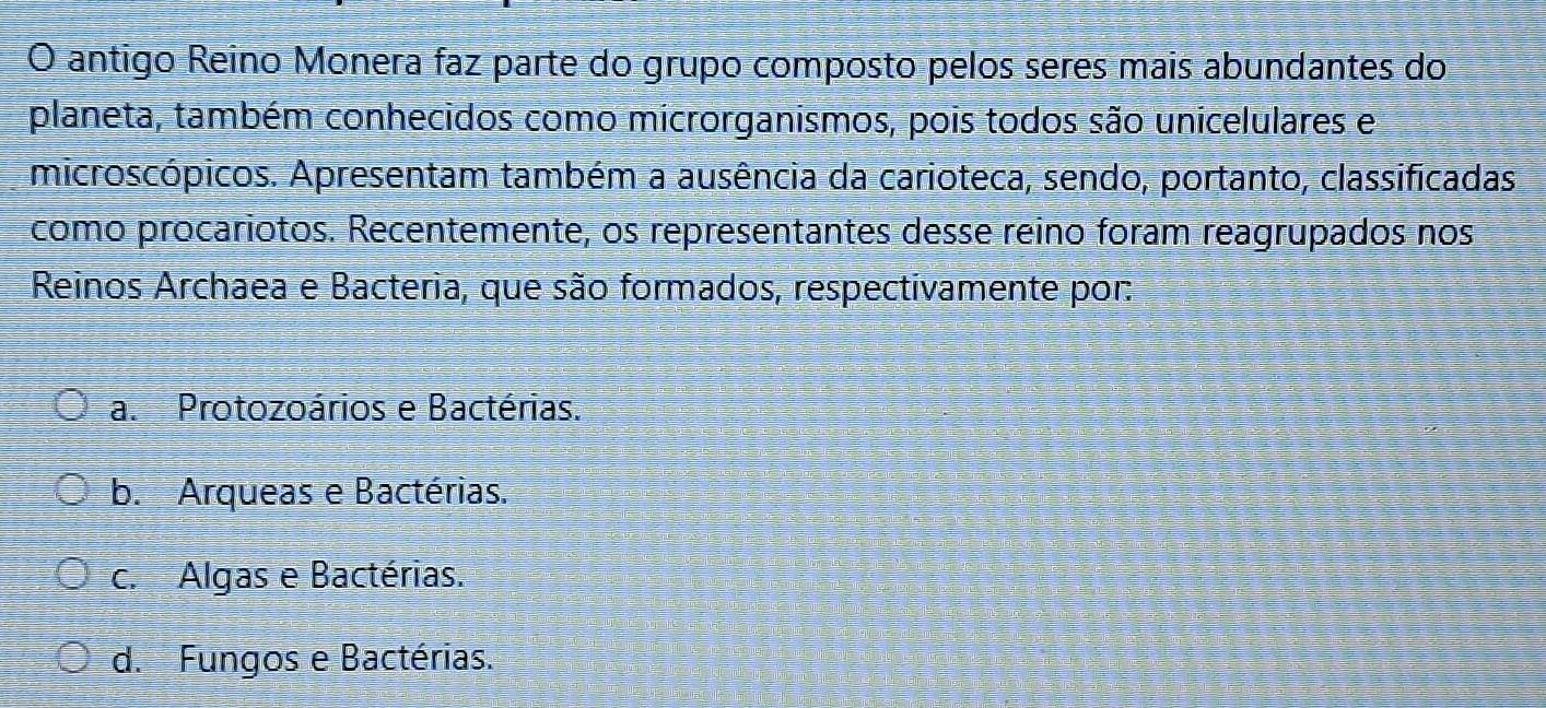 Resolvido:antigo Reino Monera faz parte do grupo composto pelos seres mais  abundantes do planeta, ta