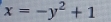 x=-y^2+1