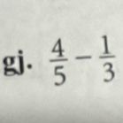 gj.  4/5 - 1/3 