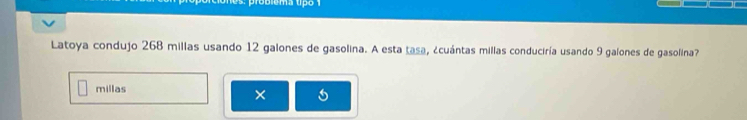 aroblema upo 
Latoya condujo 268 millas usando 12 galones de gasolina. A esta tasa, ¿cuántas millas conduciría usando 9 galones de gasolina?
millas
×