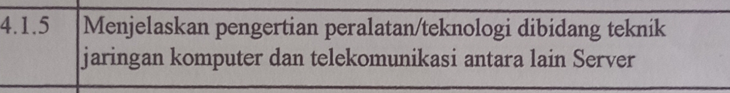 Menjelaskan pengertian peralatan/teknologi dibidang teknik 
jaringan komputer dan telekomunikasi antara lain Server