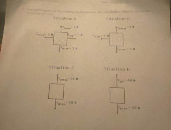 Situation
-3
∴ 5N
Crice=5
v=31
qrav=3
Situation C Situation D
∠ U
135° 40N
arav=25