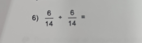  6/14 + 6/14 =