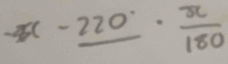 x-_ 220frac 180180·  x/180 