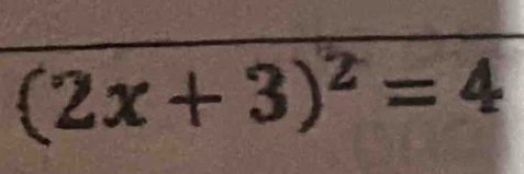 (2x+3)^2=4