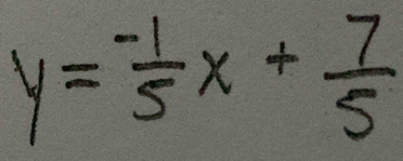 y= (-1)/5 x+ 7/5 