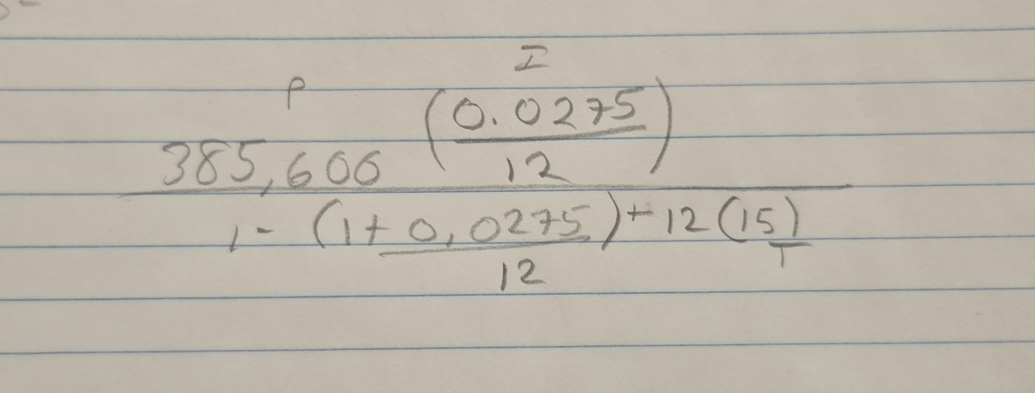 frac 285,0,605( (0.0275)/12 )1-(1+0.0275)-12(15)