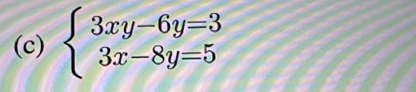 beginarrayl 3xy-6y=3 3x-8y=5endarray.